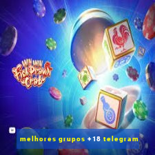 melhores grupos +18 telegram